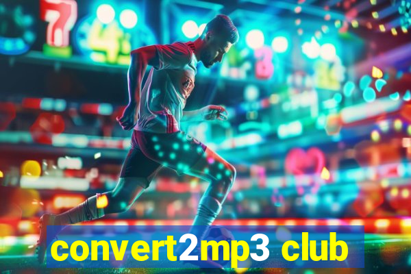 convert2mp3 club